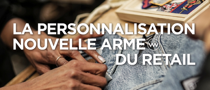 LA PERSONNALISATION : NOUVELLE ARME DU RETAIL – Workshop